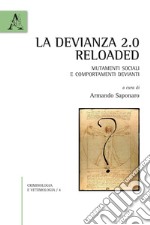 La devianza 2.0 reloaded. Mutamenti sociali e comportamenti devianti libro