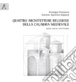 Quattro architetture religiose della Calabria medievale. Rilievo analisi e restituzione libro