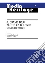 Il Grand Tour all'epoca del web. Immaginari e territorio libro