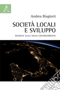 Società locali e sviluppo. Ricerche sulla Sicilia controcorrente