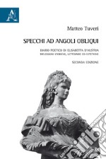 Specchi ad angoli obliqui. Diario poetico di Elisabetta d'Austria