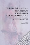 Reflexiones sobre mujer y liderazgo político. Desarrollo de la carrera, proyecto de vida y mentoría libro