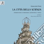 La città della scienza. Sperimentazioni di composizione architettonica e urbana libro