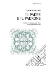 Il padre e il padrone. Storie di particelle, di fisici e di energia nucleare libro