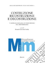 Costruzione, ricostruzione e decostruzione. V giornata siciliana di studi ispanici del Mediterraneo libro