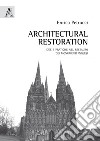 Architectural Restoration. Idee e pratiche nel restauro dei monumenti inglesi libro