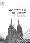 Architectural Restoration. Idee e pratiche nel restauro dei monumenti inglesi libro di Petrucci Enrica