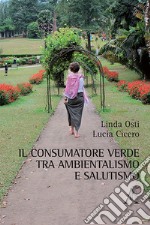 Il consumatore verde tra ambientalismo e salutismo libro