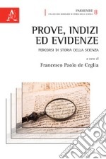 Prove, indizi ed evidenze. Percorsi di storia della scienza libro