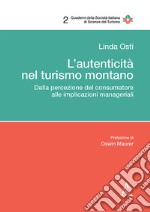 L'autenticità nel turismo montano. Dalla percezione del consumatore alle implicazioni manageriali libro