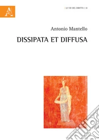 Dissipata et diffusa