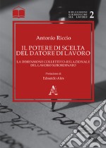 Il potere di scelta del datore di lavoro. La dimensione collettivo-relazionale del lavoro subordinato