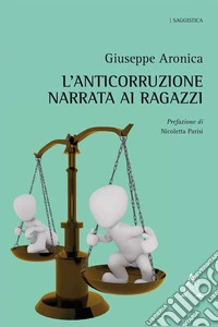 L'anticorruzione narrata ai ragazzi libro
