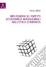 Riflessioni su aspetti economico-manageriali nell'etica d'impresa libro