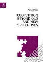 Coopetition beyond old and new perspectives libro