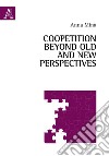 Coopetition beyond old and new perspectives libro di Minà A.