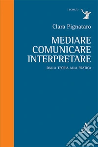 Mediare, comunicare, interpretare. Dalla teoria alla pratica