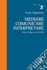 Mediare, comunicare, interpretare. Dalla teoria alla pratica