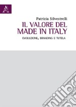 Il valore del Made in Italy. Evoluzione, branding e tutela