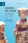 Queens on stage. Female sovereignty, power and sexuality in early modern english theatre libro