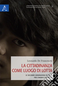 La cittadinanza come luogo di lotta. Le seconde generazioni in Italia fra cinema e serialità