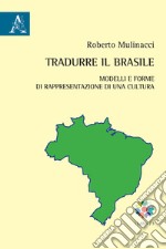 Tradurre il Brasile. Modelli e forme di rappresentazione di una cultura. Testo portoghese a fronte