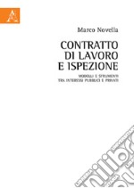 Contratto di lavoro e ispezione. Modelli e strumenti tra interessi pubblici e privati