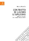 Contratto di lavoro e ispezione. Modelli e strumenti tra interessi pubblici e privati libro di Novella Marco