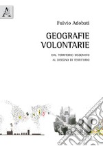 Geografie volontarie. Dal territorio disegnato al disegno di territorio