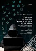 Authorship Attribution on Crime Related Social Media. Research on the Darknet in Forensic Linguistics