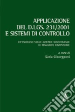 Applicazione del d.lgs. 231/2001 e sistemi di controllo. Un'indagine sulle aziende marchigiane di maggiore dimensione libro