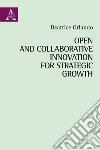 Open and collaborative innovation for strategic growth libro di Orlando Beatrice