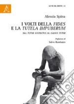 I volti della fides e la tutela impuberum. Dal tutor suspectus al falsus tutor