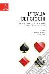 L'Italia dei giochi. Sviluppi storici, antropologici, mediatici e percettivi libro