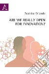 Are we really open for innovation? libro di Orlando Beatrice