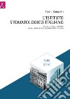 L'Istituto Stomatologico Italiano. 110 e ISI: storia e vicende della prima clinica odontoiatrica italiana libro