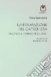 La formazione del catechista «secondo l'ordine delle idee» libro di Serritella Vito