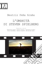 L'umanità di Steven Spielberg libro