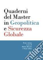 Quaderni del master in geopolitica e sicurezza globale. Vol. 1