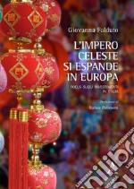 L'impero celeste si espande in Europa. Focus sugli investimenti in Italia libro