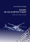 Theory of helicopter flight. Aerodynamics, flight mechanics libro di Di Giorgio Giovanni