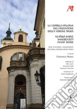 La Cappella italiana dell'Assunzione della Vergine Maria. Messa in sicurezza, consolidamento strutturale, restauro architettonico-Vlasská kaple Nanebevzetí Panny Marie