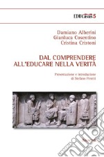 Dal comprendere all'educare nella verità libro