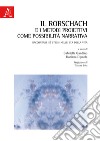 Il Rorschach e i metodi proiettivi come possibilità narrativa. Raccontare sé stessi nelle età della vita libro di Gandino G. (cur.) Dipaola D. (cur.)