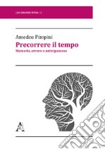 Precorrere il tempo. Memoria, errore e anticipazione