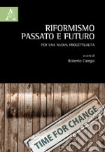 Riformismo, passato e futuro. Per una nuova progettualità libro