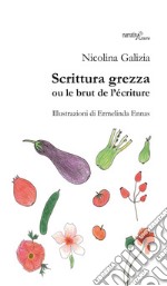 Scrittura grezza ou le brut de l'écriture libro