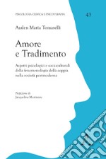 Amore e tradimento. Aspetti psicologici e socioculturali della fenomenologia della coppia nella società postmoderna