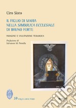 Il figlio di Maria nella simbolica ecclesiale di Bruno Forte. Indagine e valutazione teologica