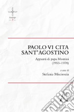 Paolo VI cita sant'Agostino. Appunti di Papa Montini (1953-1978) libro